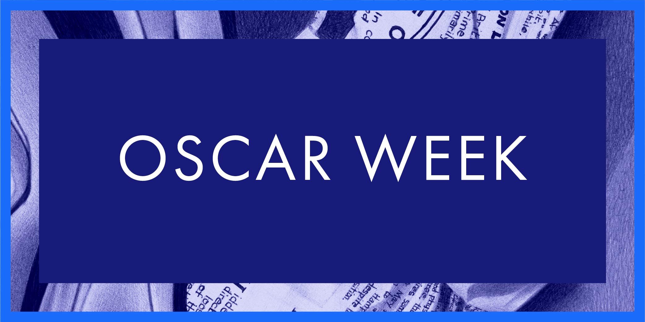 ACADEMY’S OSCAR WEEK EVENTS CELEBRATE THIS YEAR’S NOMINEES