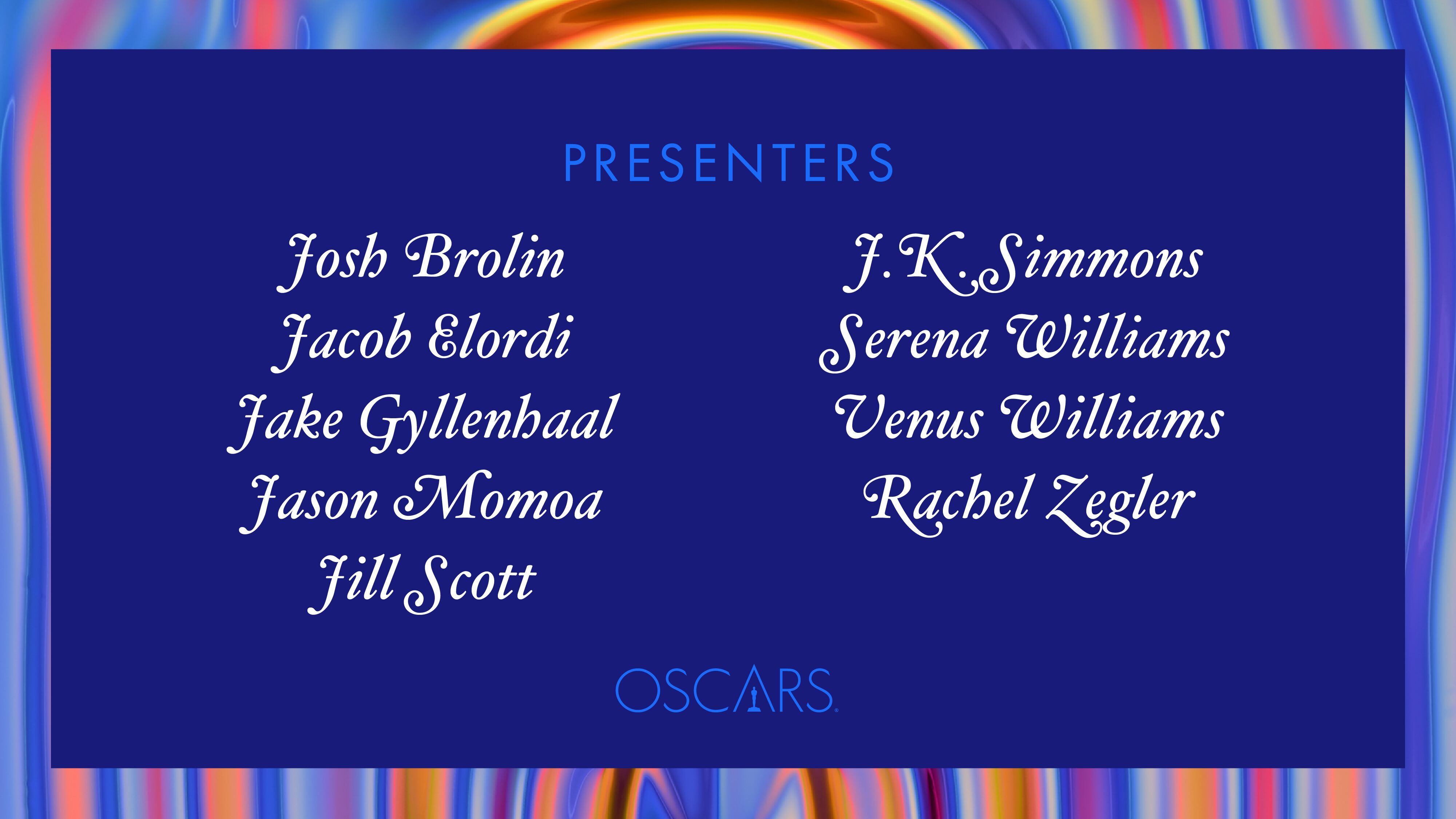 94TH OSCARS ROUNDS OUT SHOW PRESENTERS: JOSH BROLIN, JACOB ELORDI, JAKE GYLLENHAAL, JASON MOMOA,  JILL SCOTT, J.K. SIMMONS, SERENA WILLIAMS, VENUS WILLIAMS  AND RACHEL ZEGLER