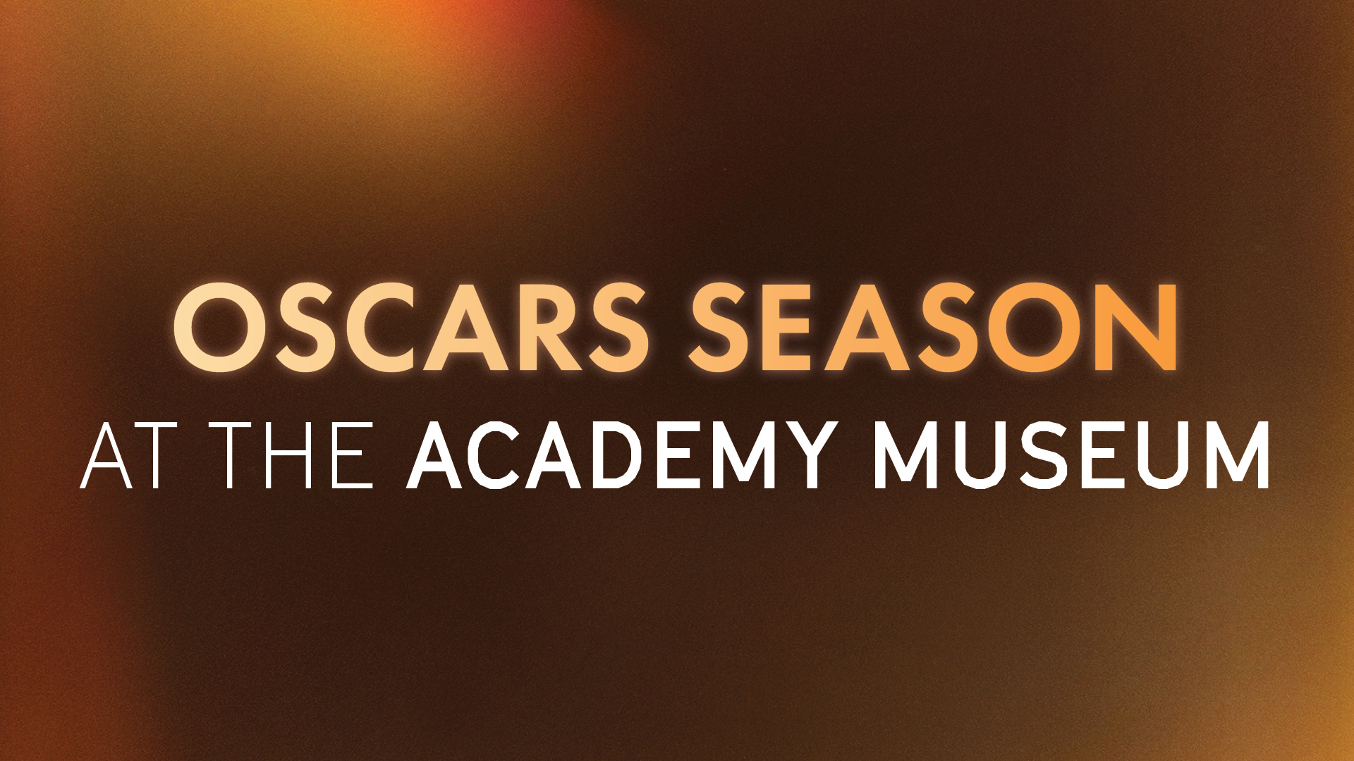 THE ACADEMY MUSEUM OF MOTION PICTURES ANNOUNCES OSCARS® SEASON AT THE ACADEMY MUSEUM JANUARY 22–MARCH 22
