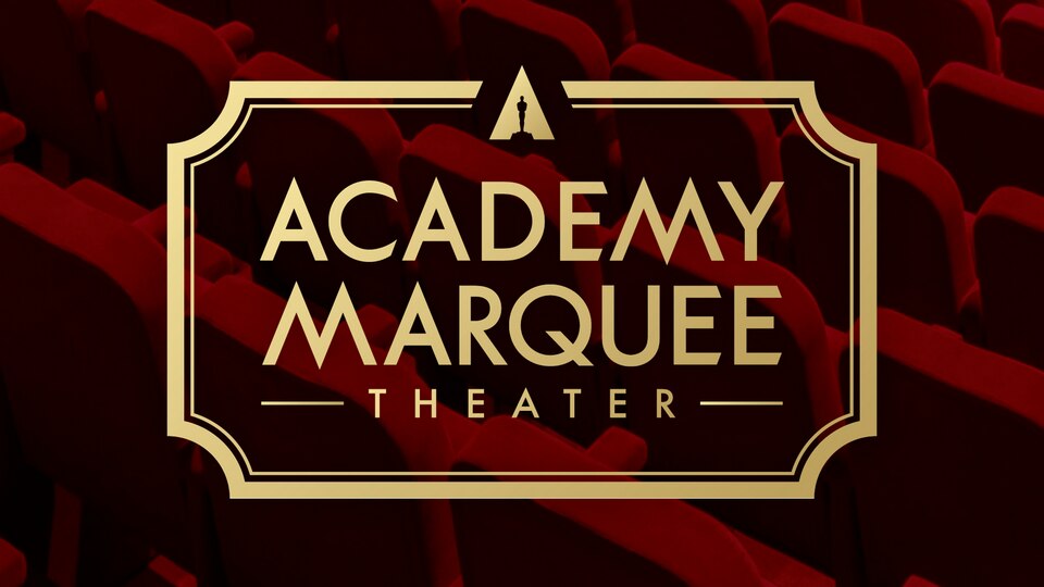 THE ACADEMY LAUNCHES THE ACADEMY MARQUEE THEATER LIST TO RECOGNIZE EXCEPTIONAL MOVIE THEATERS WORLDWIDE